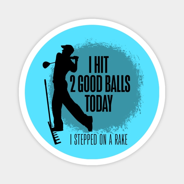 I Hit 2 Good Balls Today Magnet by eBrushDesign